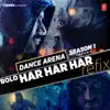 Stream & download Bolo Har Har Har Refix (From "Dance Arena Season 1") [feat. Mohit Chauhan, Sukhwinder Singh, Badshah] - Single