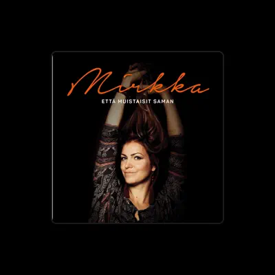 Listen to Mirkka, watch music videos, read bio, see tour dates & more!
