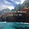 Atlantis Rising - Smile For Me