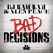 Bad Decisions (Radio Mix) - DJ Bam Bam & Alex Peace lyrics