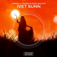 Ivet Sunn - Single - Jaroslav Nodes & Karl Schaap