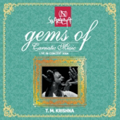 Gems of Carnatic Music: T.M. Krishna (Live in Concert 2004)