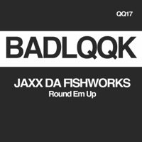 Round Em Up - Single - JAXX DA FISHWORKS