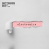 Nothing But. Electronica