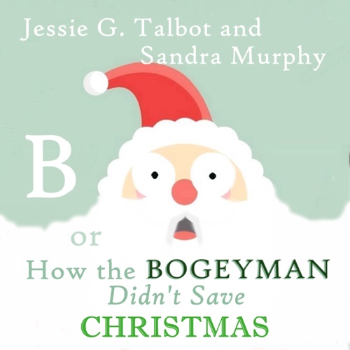 B: or How the Bogeyman Didn't Save Christmas (Unabridged) cover