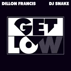 Get Low (Edit) - Single - Dillon Francis