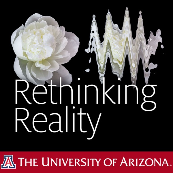 UA Science Lecture Series 2017 Rethinking Reality