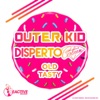 OUTER KID/DISPERTO CERTAIN - Old Tasty