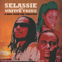 A Rise from the Struggle - SELASSIE & Native Tribe