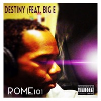 Destiny (feat. Big E) - Single - Rome101