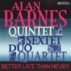 Better Late Than Never - Alan Barnes Better Late Than Never - Alan Barnes