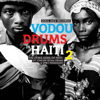 Soul Jazz Records Presents Vodou Drums in Haiti 2: The Living Gods of Haiti – 21st Century Ritual Drums & Spirit Possession - The Drummers of the Société Absolument Guinin