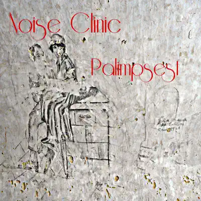 Listen to Palimpsest by Noise Clinic