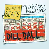 Dill Dall (feat. Lothepus & Pilgaard) — Benjamin Beats, Lothepus, Pilgaard