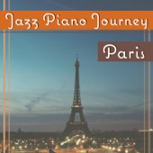 Jazz Piano Journey: Paris – Music for Restaurant, Soothing Jazz, Lounge Jazz, Dinner Party Background Sounds, Date Night artwork