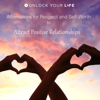 Affirmations for Respect and Self Worth to Attract Positive Relationships - Unlock Your Life