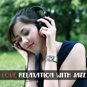 Love Relaxation with Jazz: Soft Jazz Music for Winter Chill Out, Rest After Work, Piano Restaurant Music, Meet with Friends, Cocktail Party, Instrumental Jazzy Night