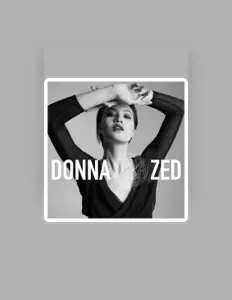 Escucha a Donna Zed, mira vídeos musicales, lee la biografía, consulta fechas de giras y mucho más.