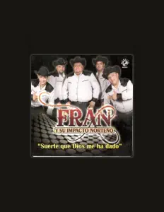 Fran y Su Impacto Norteno dinle, müzik videolarını izle, biyografisini oku, tur tarihlerini ve daha fazlasını gör!