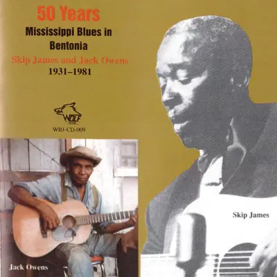 50 Years Mississippi Blues in Bentonia - Skip James 50 Years Mississippi Blues in Bentonia - Skip James