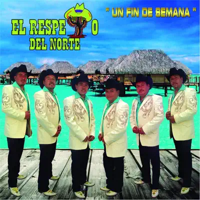 Un Fin de Semana - El Respeto Del Norte Un Fin de Semana - El Respeto Del Norte