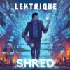 Lektrique - Shred