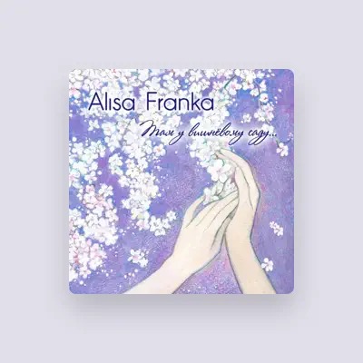 Listen to Alisa Franka, watch music videos, read bio, see tour dates & more!