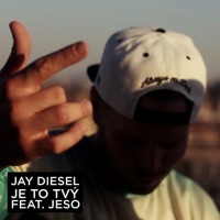 Je To Tvý (feat. Jeso) - Single - Jay Diesel