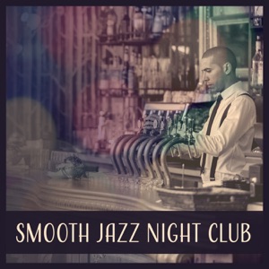 Smooth Jazz Night Club – Instrumental Relaxation, Smooth Jazz, Soft Background Jazz, Late Night Jazz, Cool Jazz