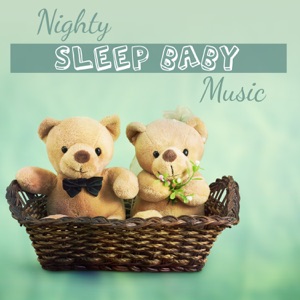 Nighty Sleep Baby Music: Songs for Trouble Sleeping, Baby Lullaby, Cure for Toddler Insomnia, Natural Sleep Aid, Relaxing and Soothing Sounds for Babies