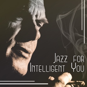 Jazz for Intelligent You: Music for Introvert Mood Moments, Rule Your Mind, Good Mood Sounds, Instrumental Jazz