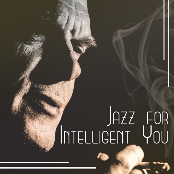 Jazz for Intelligent You: Music for Introvert Mood Moments, Rule Your Mind, Good Mood Sounds, Instrumental Jazz