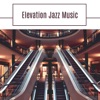 Elevation Jazz Music: Work Place Music, Songs to Work With, Relaxation During Office Job, Ambient Instumental Background, Improve Concentration, Motivational Music