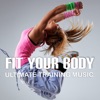 Fit Your Body: Ultimate Training Music