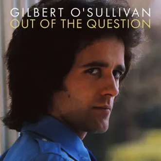 Out of the Question - Single by Gilbert O'Sullivan album reviews, ratings, credits