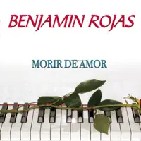 Morir de Amor — Benjamín Rojas