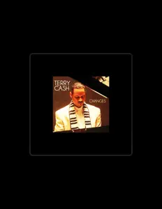 Terry Cash을(를) 듣고, 뮤직 비디오를 보고, 약력을 읽고, 투어 일정 등을 확인하세요!