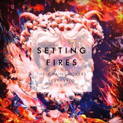 The Chainsmokers - Setting Fires (feat. XYLØ)