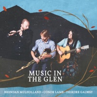 Music in the Glen by Conor Lamb, Brendan Mulholland & Deirdre Galway on Apple Music