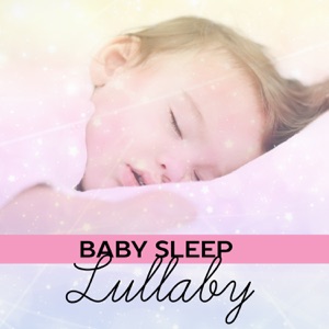 Baby Sleep Lullaby: New Age Music for Toddlers, Calm Nap Time for Baby, Go to Sleep Dream Song, Relaxing Sound for Sleep Better