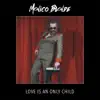 Monico Blonde - Love Is an Only Child
