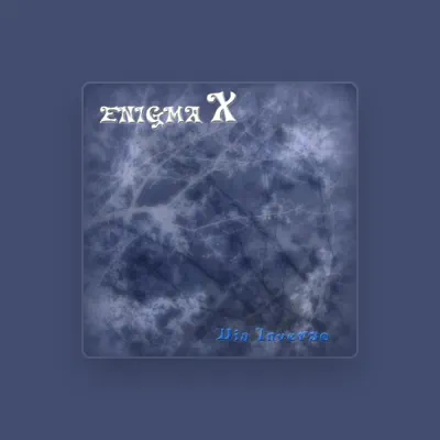 收听 Enigma X、观看音乐视频、阅读小传、查看巡演日期等 ！