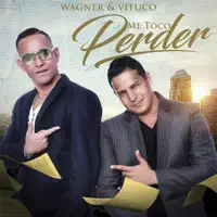 ME TOCO PERDER — WAGNER Y VITUCO