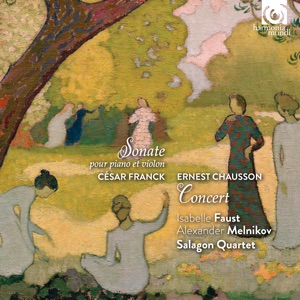 Cesar Franck:&nbsp;Sonata for Piano and Violin - Ernest Chausson: Concert