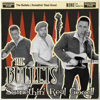 Somethin  Real Good — The Bullets