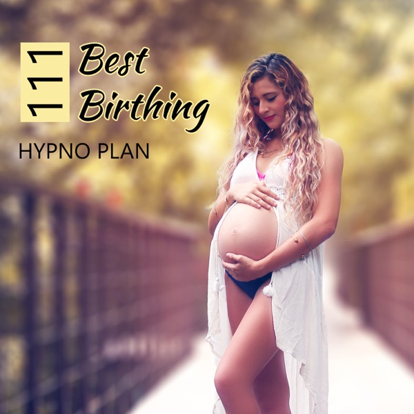 111 Best Birthing: Hypno Plan, Feel Blissful & Safe, Zazen Meditation, Self Realization, Regeneration & Happiness Giving
