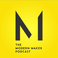 The Modern Maker Podcast podcast