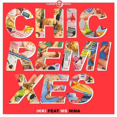 Chic (feat. Ms Nina) [Remixes] - Single