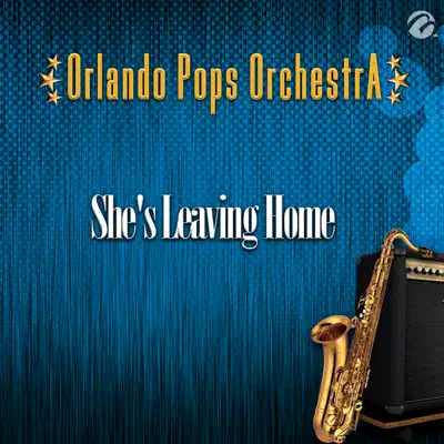 She's Leaving Home - Single - Orlando Pops Orchestra
