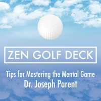 Dr. Joseph Parent - Zen Golf Deck: Tips for Mastering the Mental Game (Unabridged) artwork